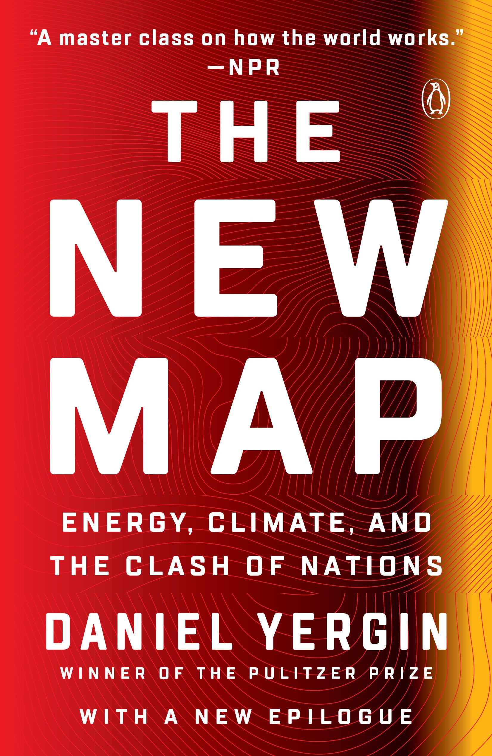 The New Map - Energy, Climate, and the Clash of Nations