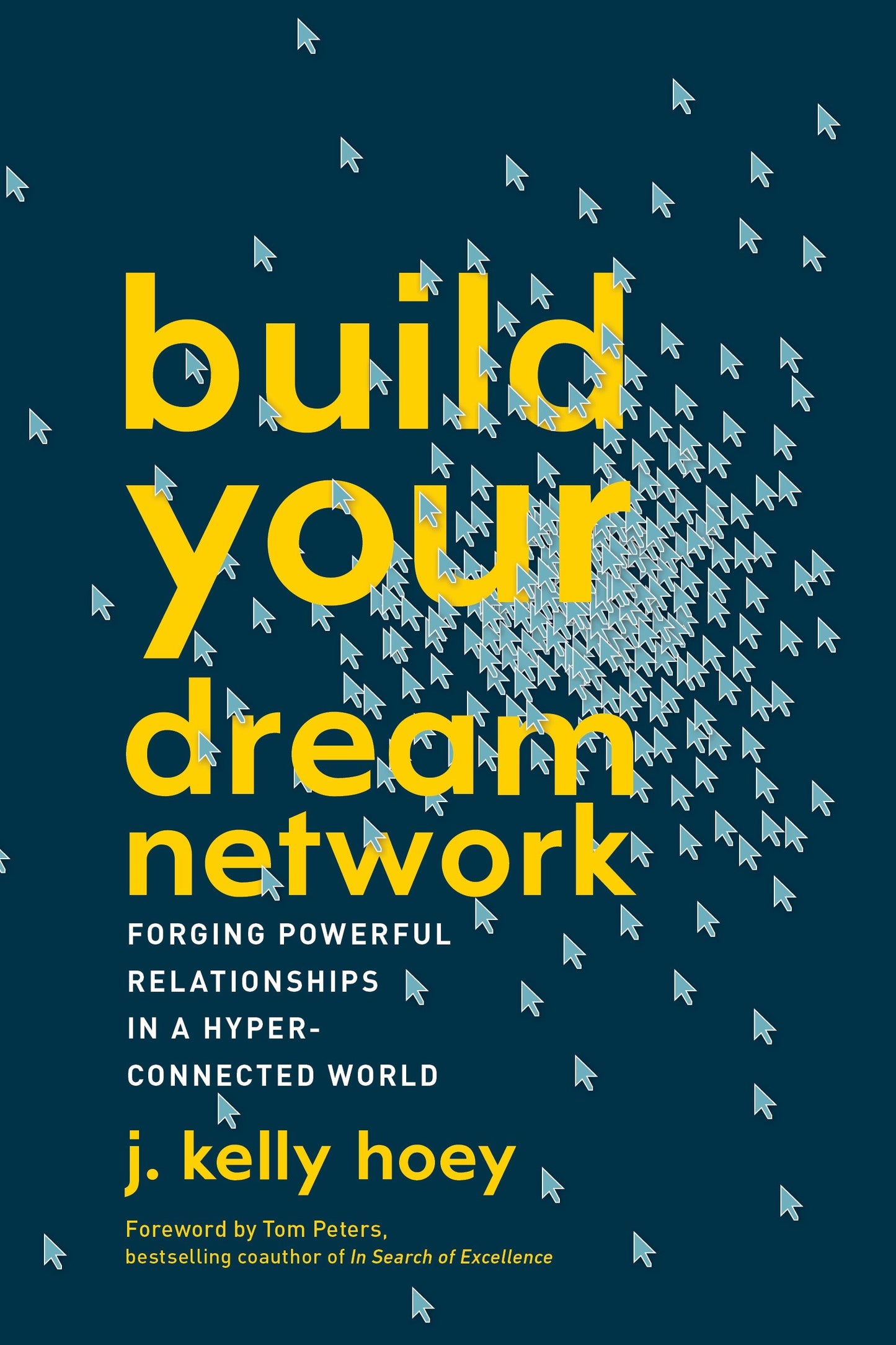 Build Your Dream Network - Forging Powerful Relationships in a Hyper-Connected World