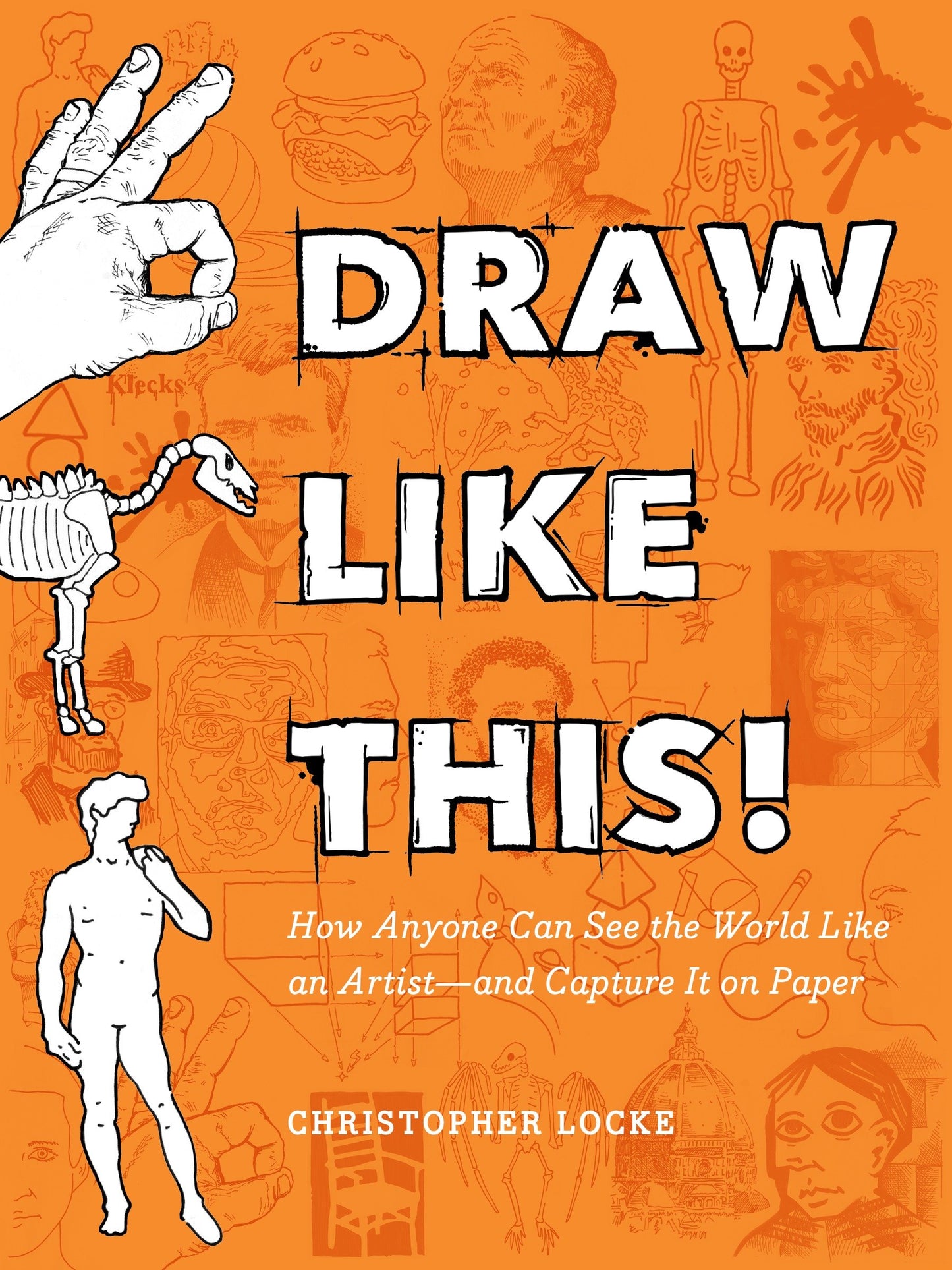 Draw Like This! - How Anyone Can See the World Like an Artist--and Capture It on Paper