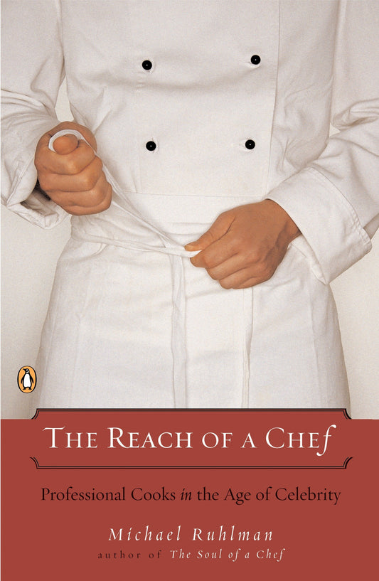 The Reach of a Chef - Professional Cooks in the Age of Celebrity
