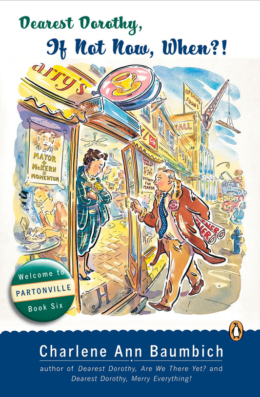 Dearest Dorothy, If Not Now, When? - Welcome to Partonville, Book Six (A Dearest Dorothy Partonville Novel) (Book:6)
