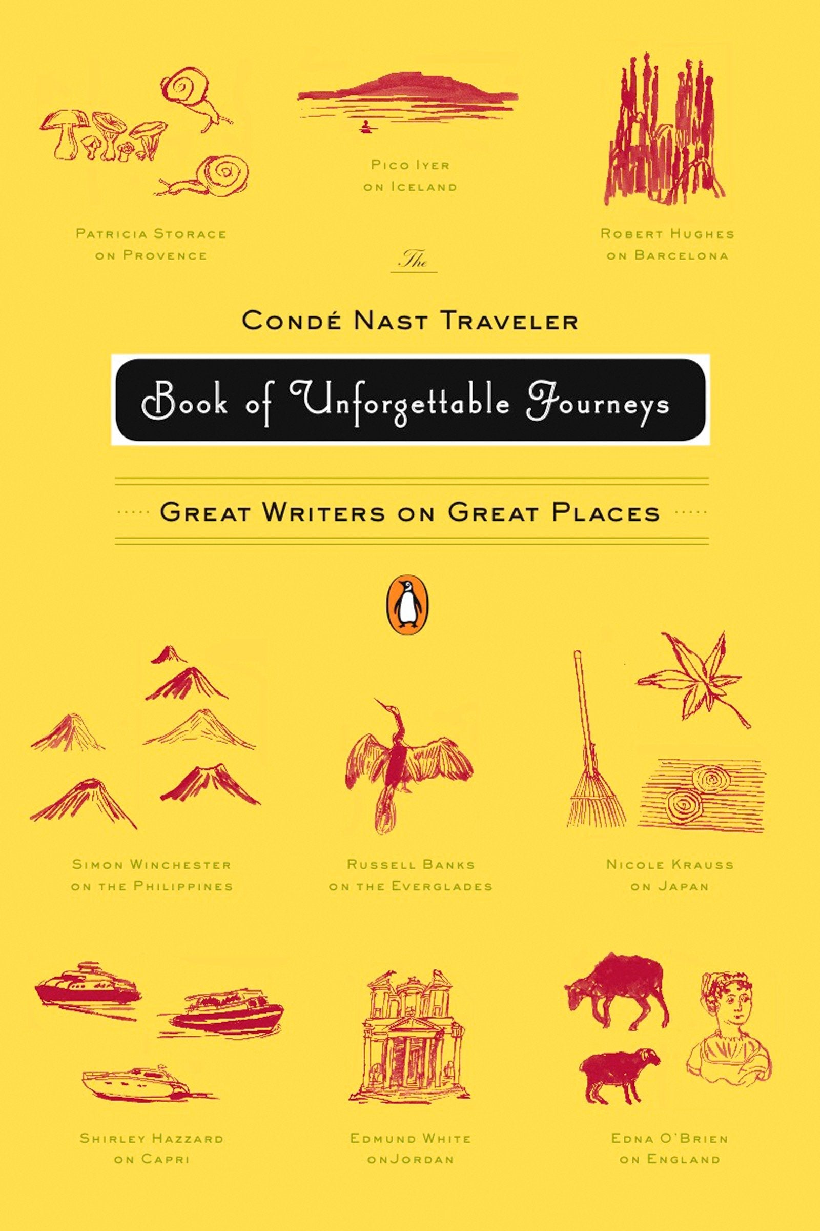 The Conde Nast Traveler Book of Unforgettable Journeys - Great Writers on Great Places