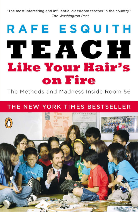 Teach Like Your Hair's on Fire - The Methods and Madness Inside Room 56