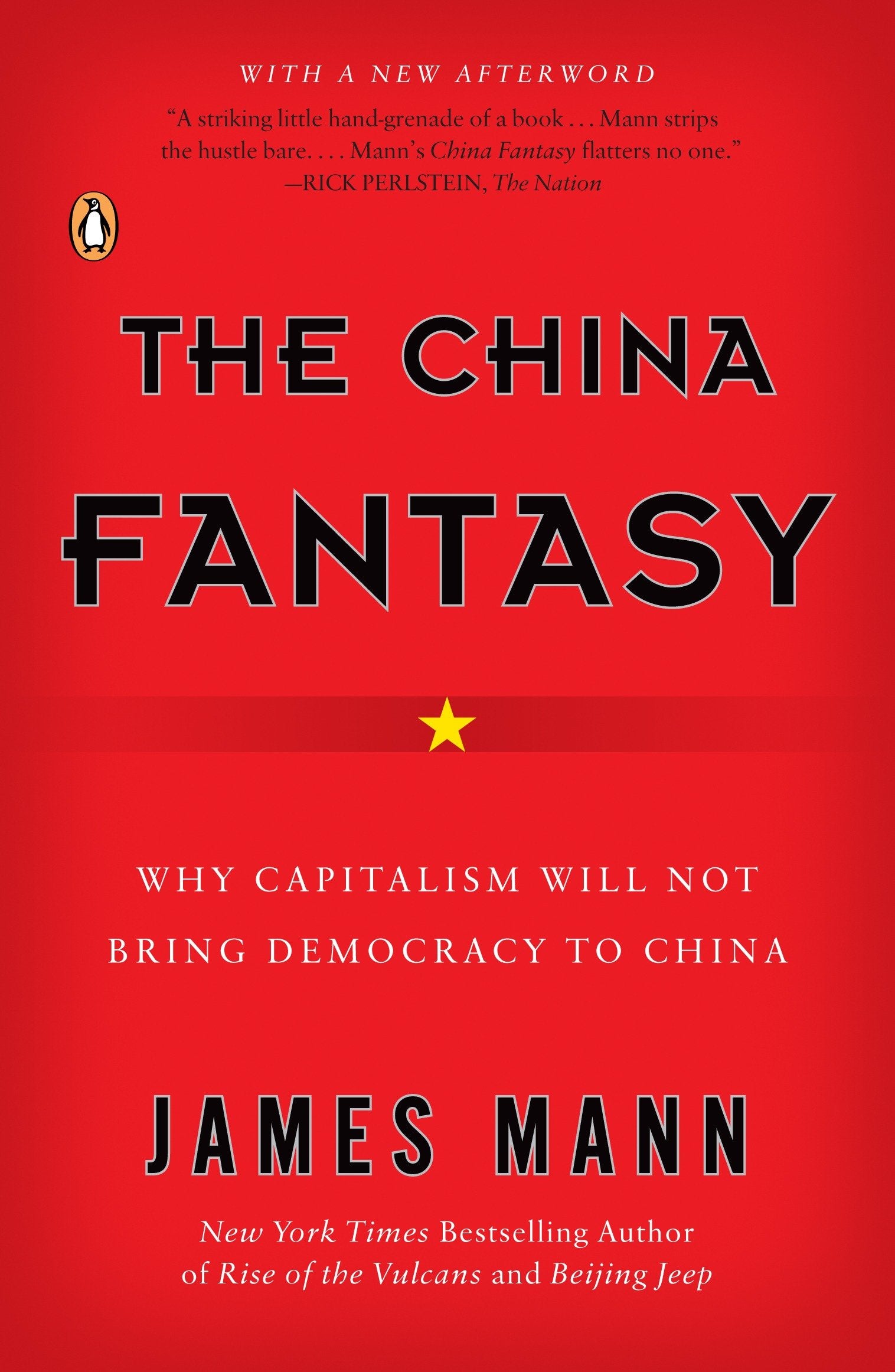 The China Fantasy - Why Capitalism Will Not Bring Democracy to China
