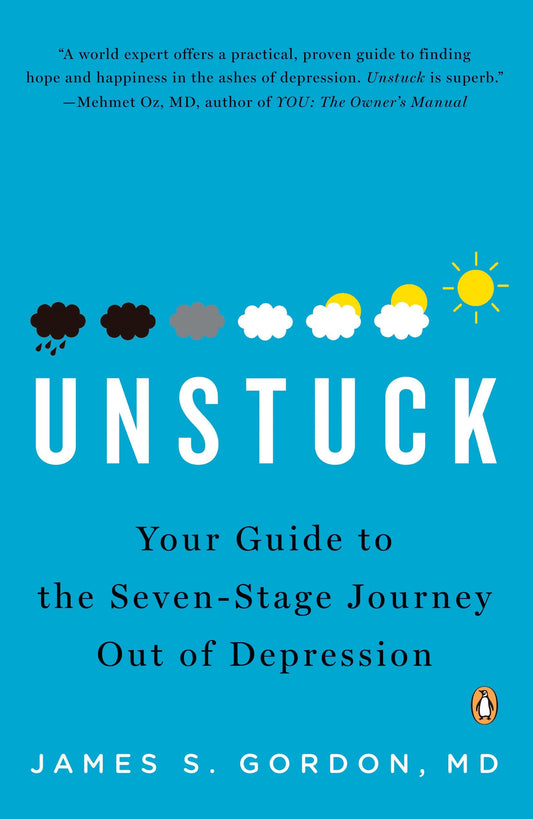 Unstuck - Your Guide to the Seven-Stage Journey Out of Depression