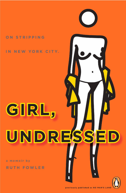 Girl, Undressed - On Stripping in New York City