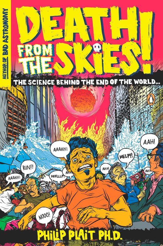 Death from the Skies! - The Science Behind the End of the World