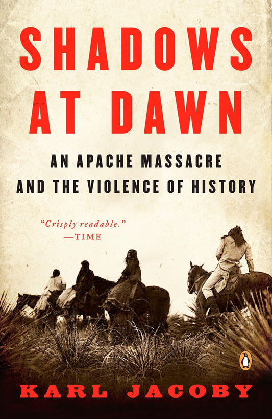 Shadows at Dawn - An Apache Massacre and the Violence of History