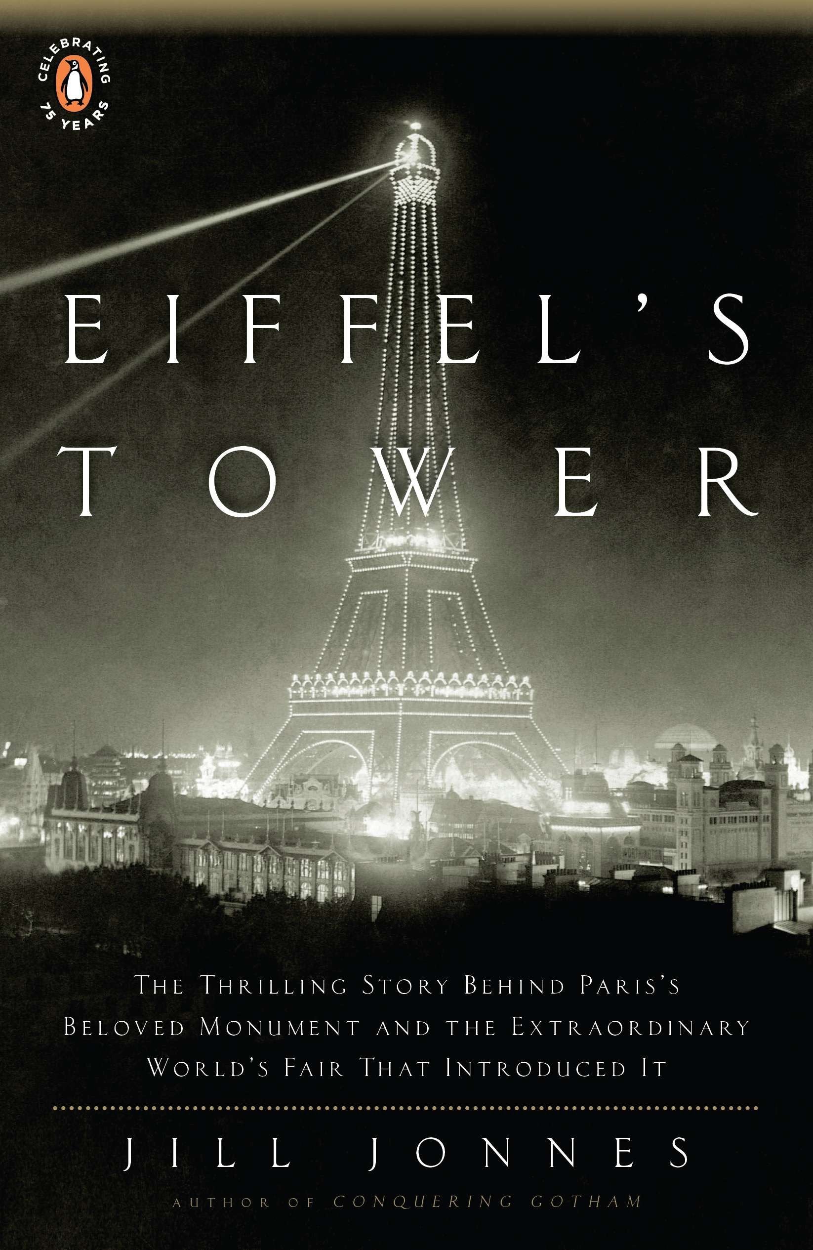 Eiffel's Tower - The Thrilling Story Behind Paris's Beloved Monument and the Extraordinary World's Fair That Introduced It