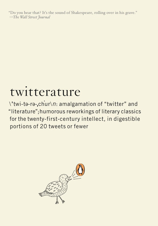 Twitterature - The World's Greatest Books in Twenty Tweets or Less