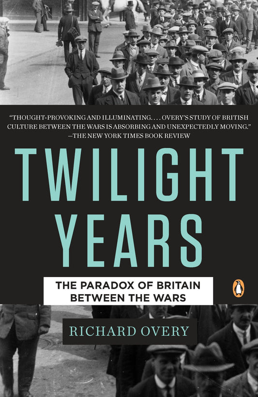 The Twilight Years - The Paradox of Britain Between the Wars