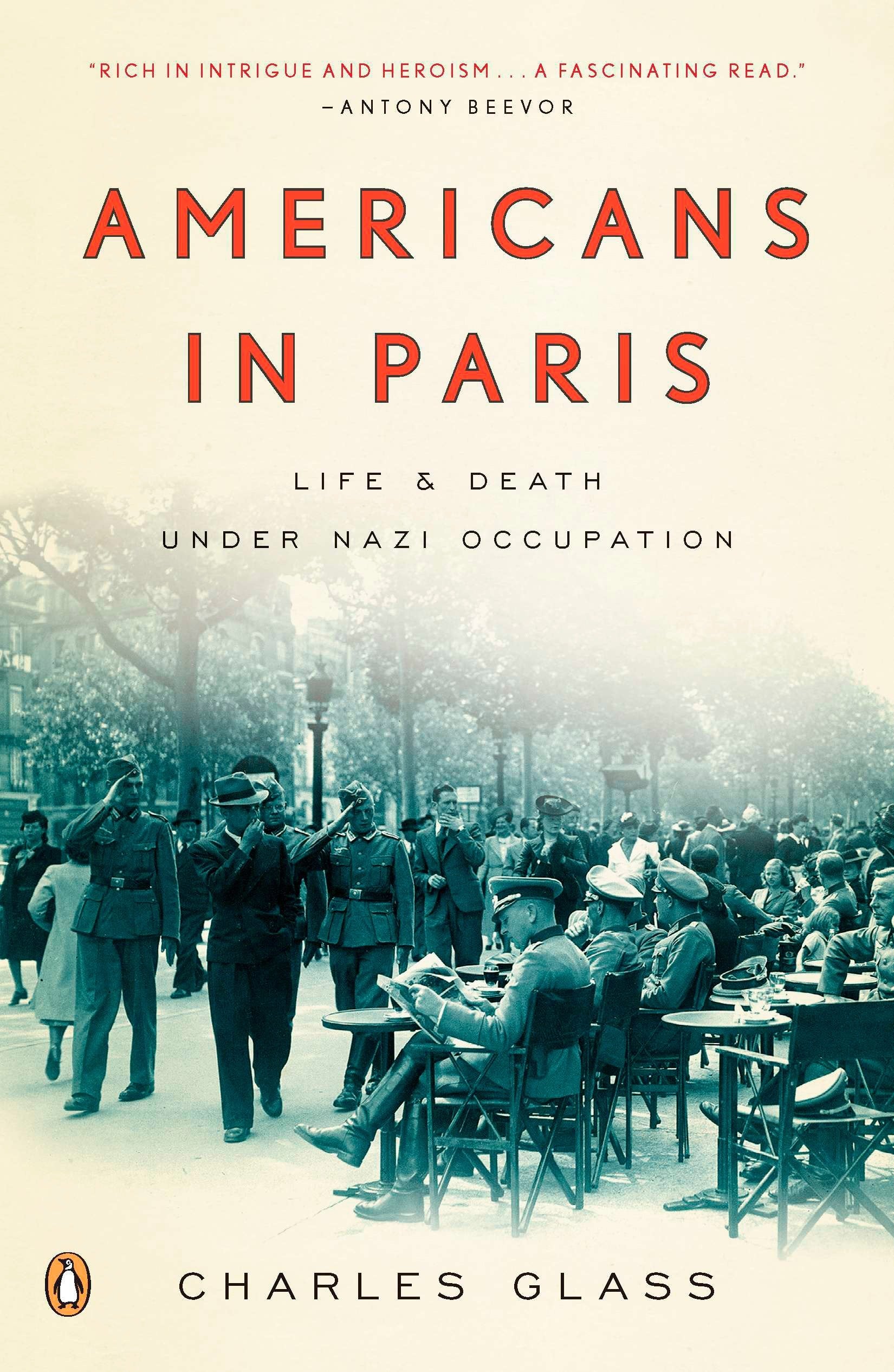 Americans in Paris - Life and Death Under Nazi Occupation