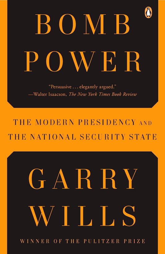 Bomb Power - The Modern Presidency and the National Security State