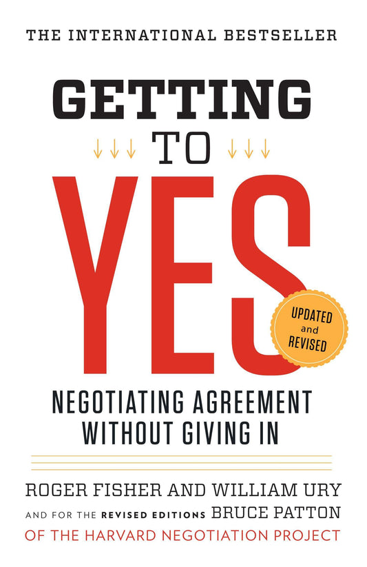 Getting to Yes - Negotiating Agreement Without Giving In