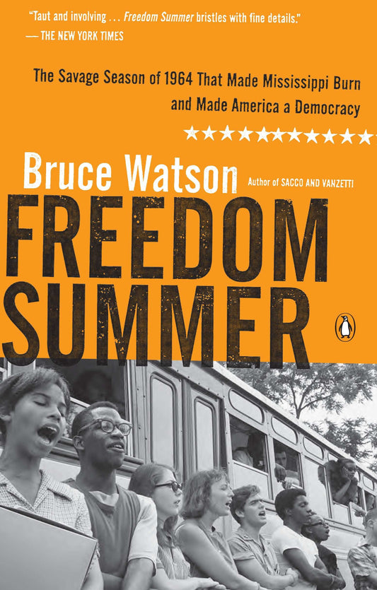 Freedom Summer - The Savage Season of 1964 That Made Mississippi Burn and Made America a Democracy