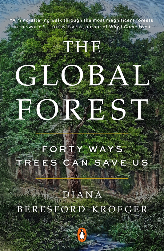 The Global Forest - Forty Ways Trees Can Save Us