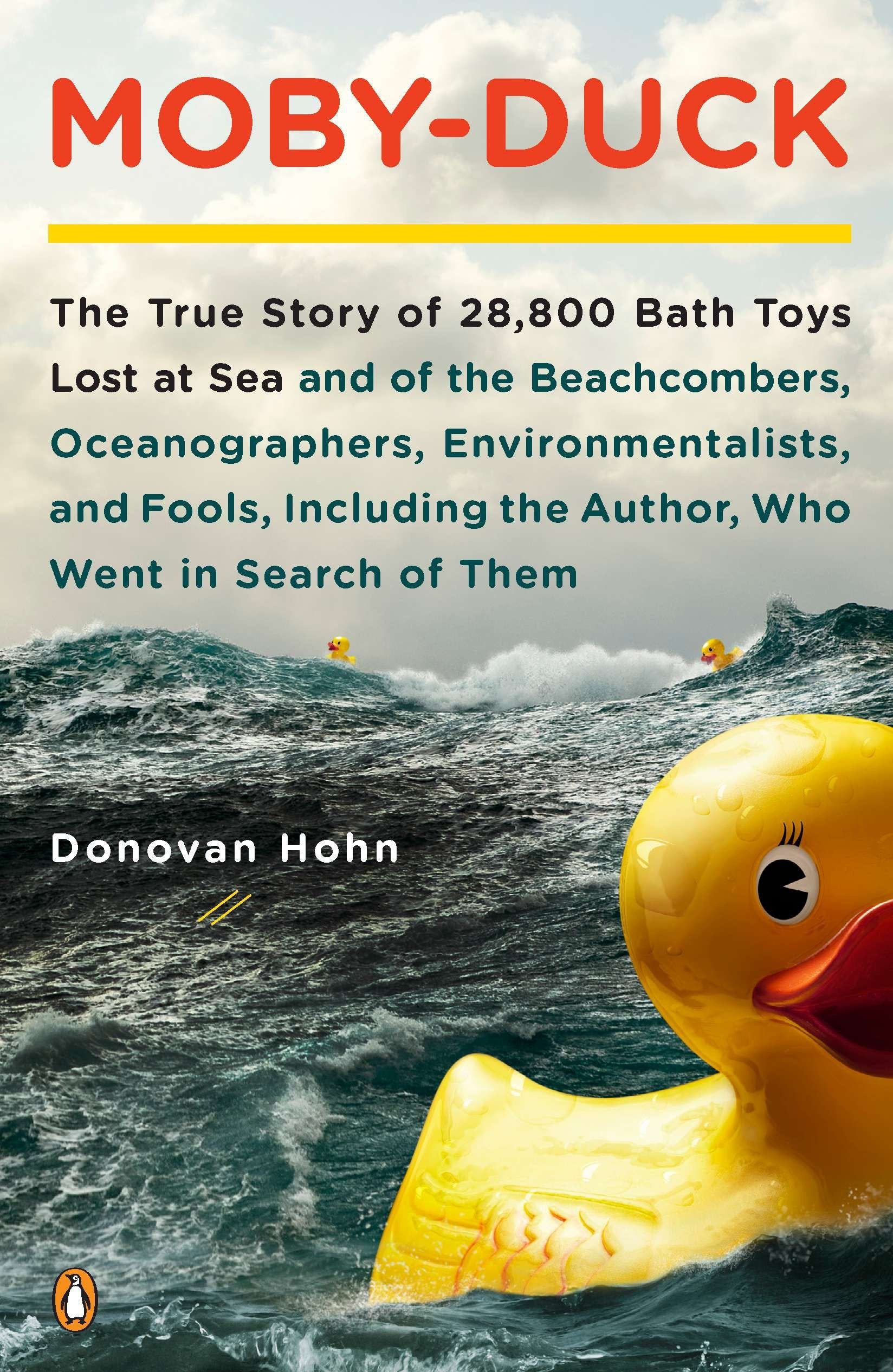 Moby-Duck - The True Story of 28,800 Bath Toys Lost at Sea & of the Beachcombers, Oceanographers, Environmentalists & Fools Including the Author Who Went in Search of Them