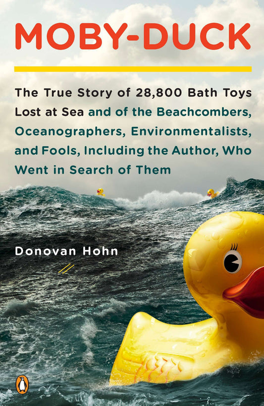 Moby-Duck - The True Story of 28,800 Bath Toys Lost at Sea & of the Beachcombers, Oceanographers, Environmentalists & Fools Including the Author Who Went in Search of Them