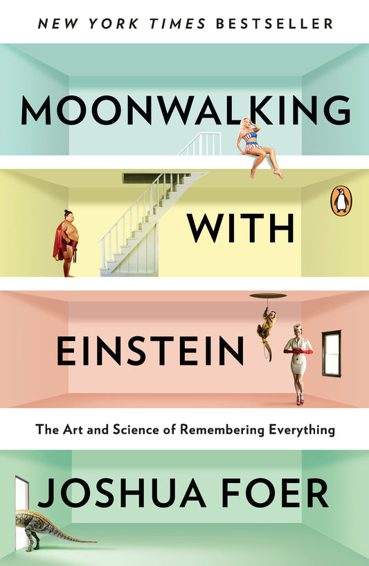 Moonwalking with Einstein - The Art and Science of Remembering Everything