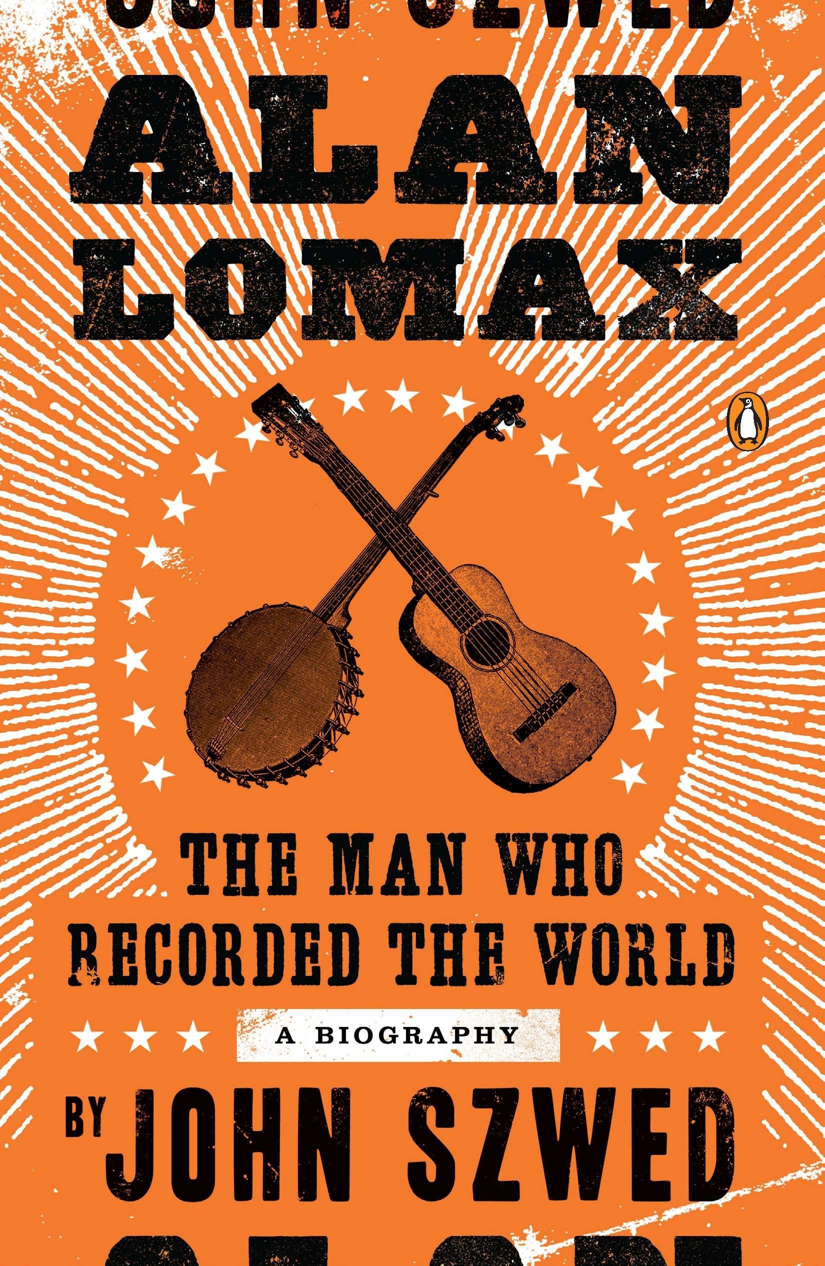 Alan Lomax - The Man Who Recorded the World