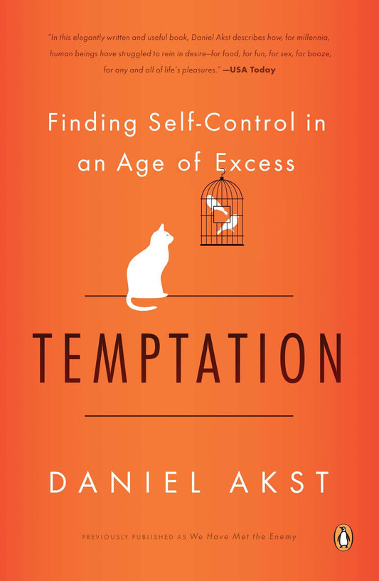 Temptation - Finding Self-Control in an Age of Excess