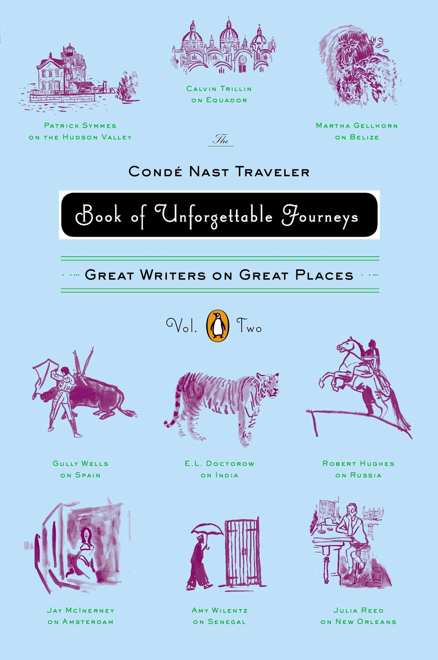 The Conde Nast Traveler Book of Unforgettable Journeys: Volume II - Great Writers on Great Places