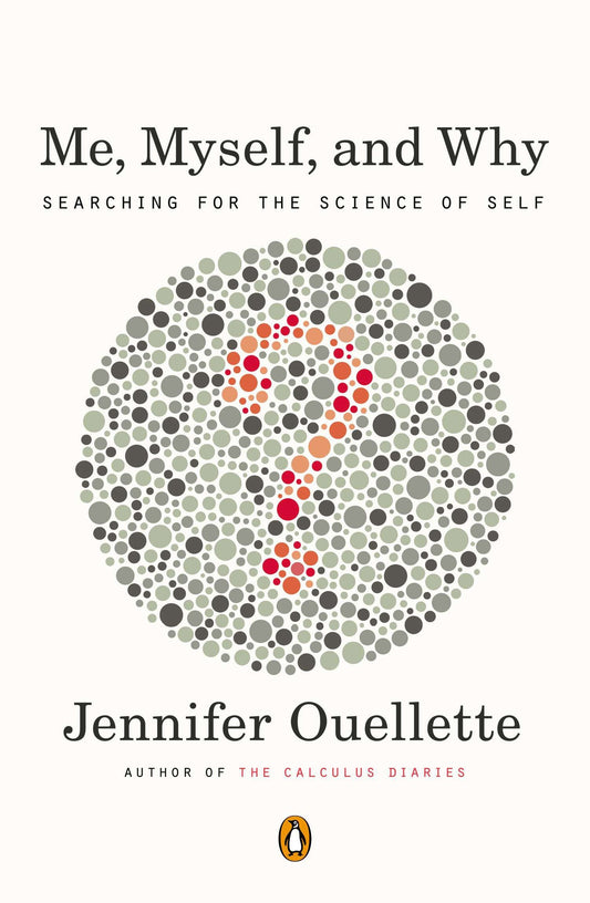 Me, Myself, and Why - Searching for the Science of Self
