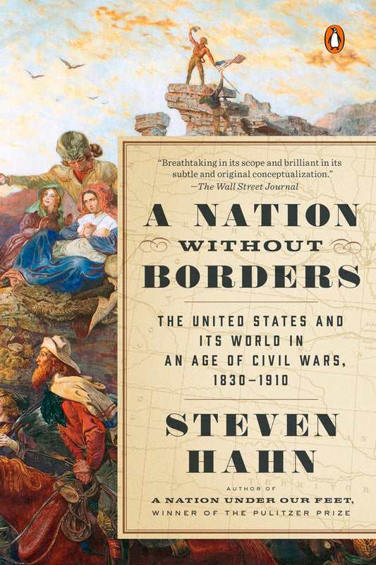 A Nation Without Borders - The United States and Its World in an Age of Civil Wars, 1830-1910 (The Penguin History of the United States)