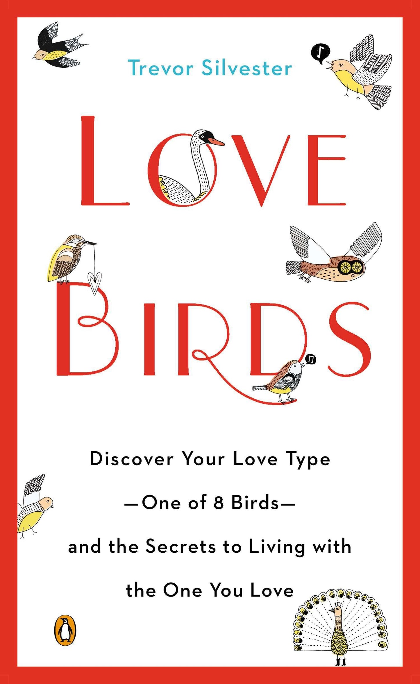 Lovebirds - Discover Your Love Type--One of 8 Birds--and the Secrets to Living with the One You Love