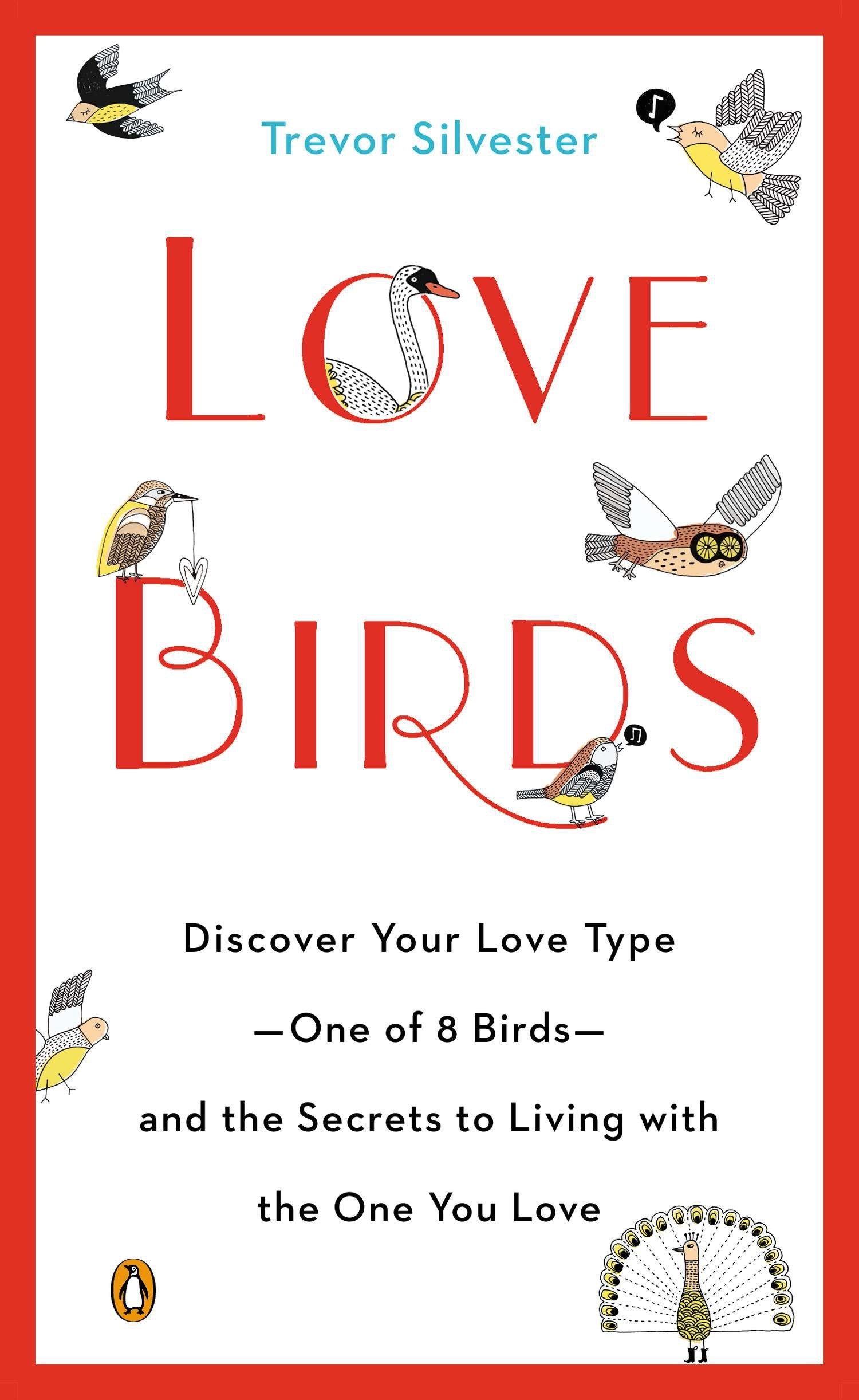 Lovebirds - Discover Your Love Type--One of 8 Birds--and the Secrets to Living with the One You Love