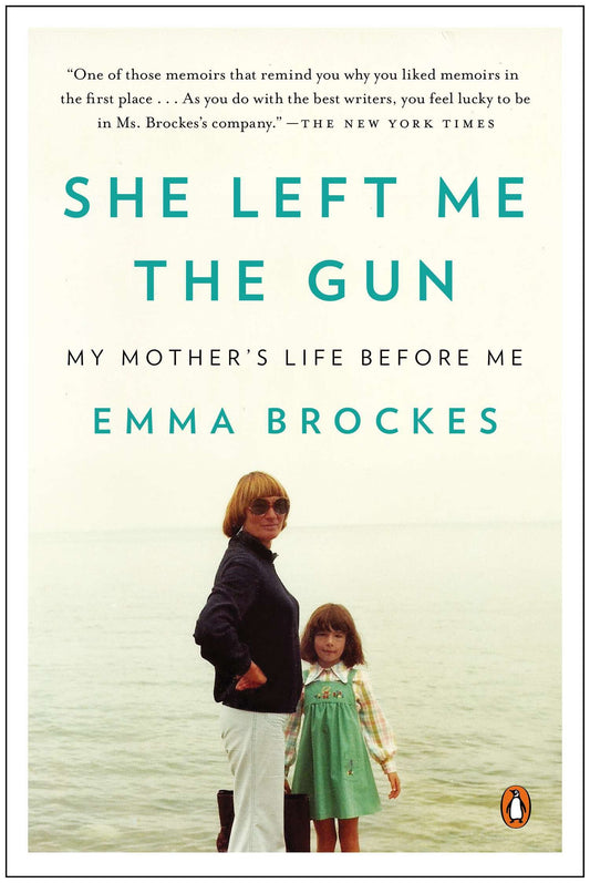 She Left Me the Gun - My Mother's Life Before Me