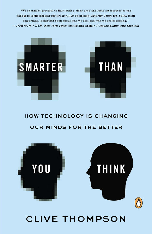 Smarter Than You Think - How Technology Is Changing Our Minds for the Better