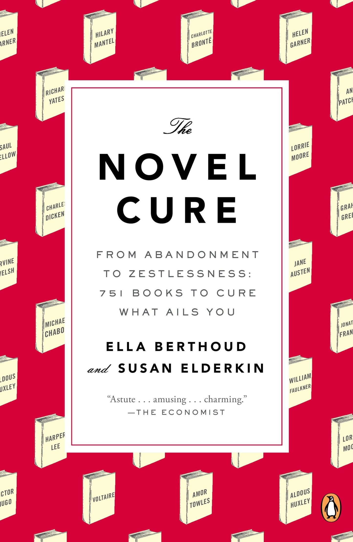 The Novel Cure - From Abandonment to Zestlessness: 751 Books to Cure What Ails You