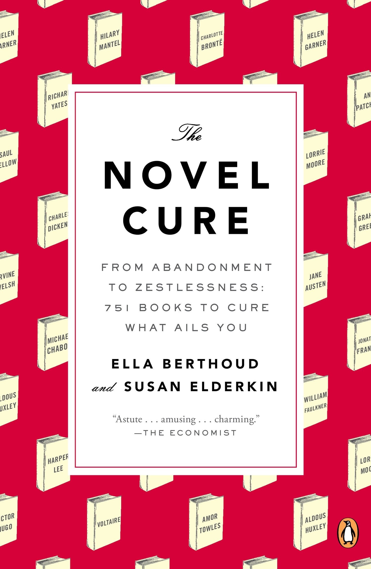The Novel Cure - From Abandonment to Zestlessness: 751 Books to Cure What Ails You