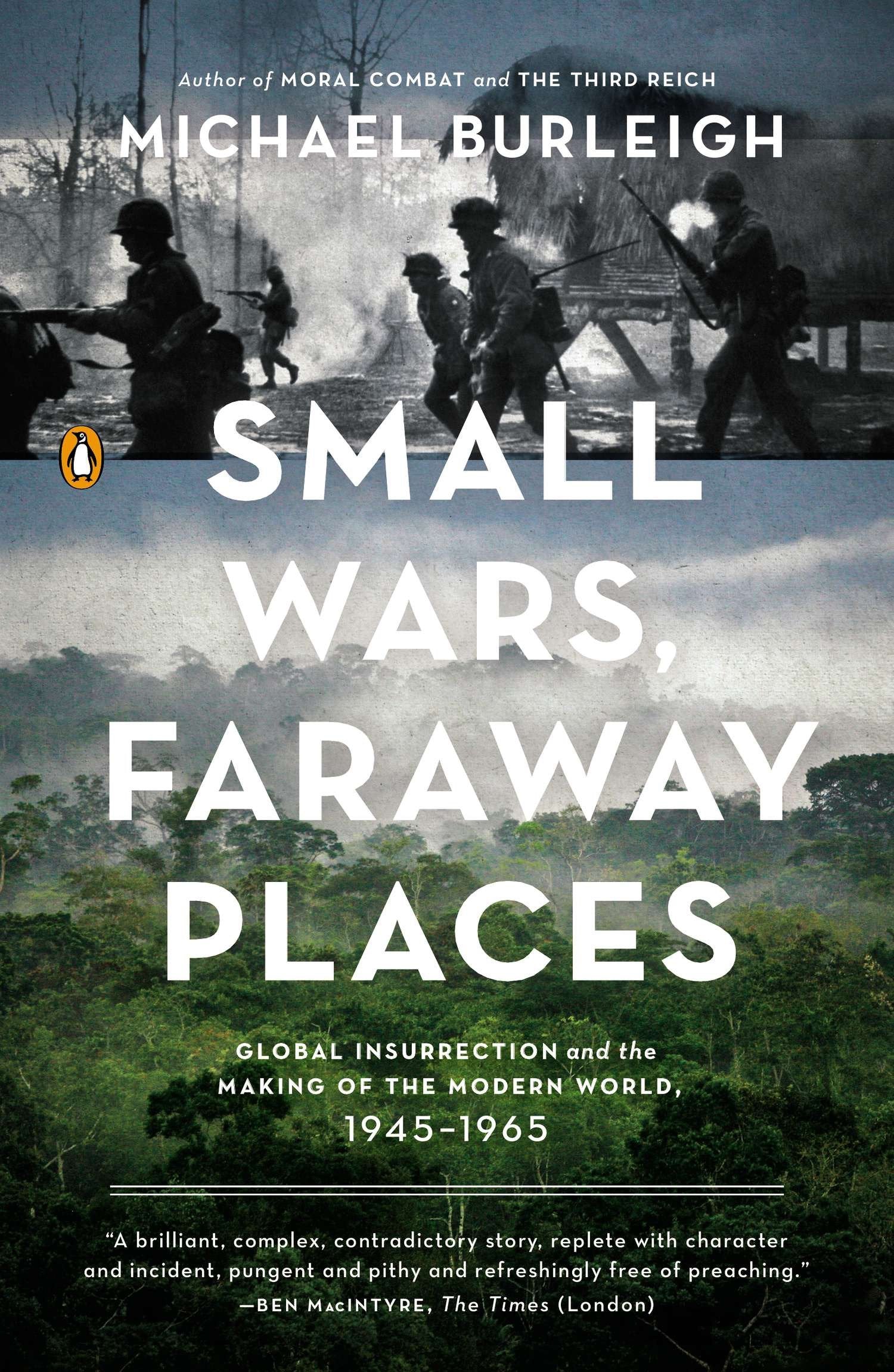 Small Wars, Faraway Places - Global Insurrection and the Making of the Modern World, 1945-1965