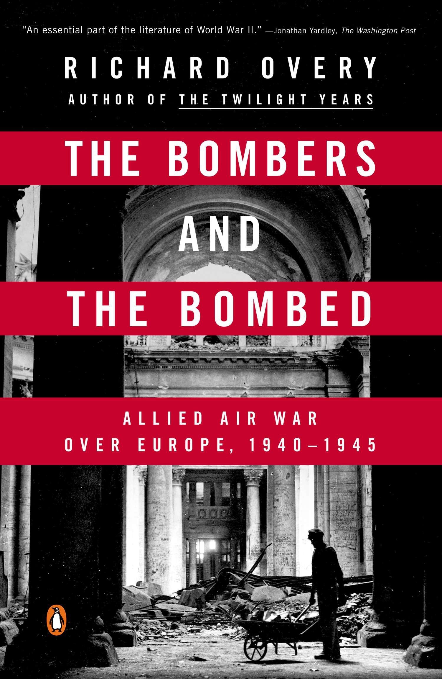 The Bombers and the Bombed - Allied Air War Over Europe, 1940-1945