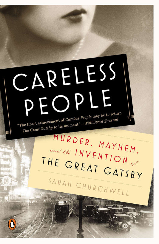 Careless People - Murder, Mayhem, and the Invention of The Great Gatsby