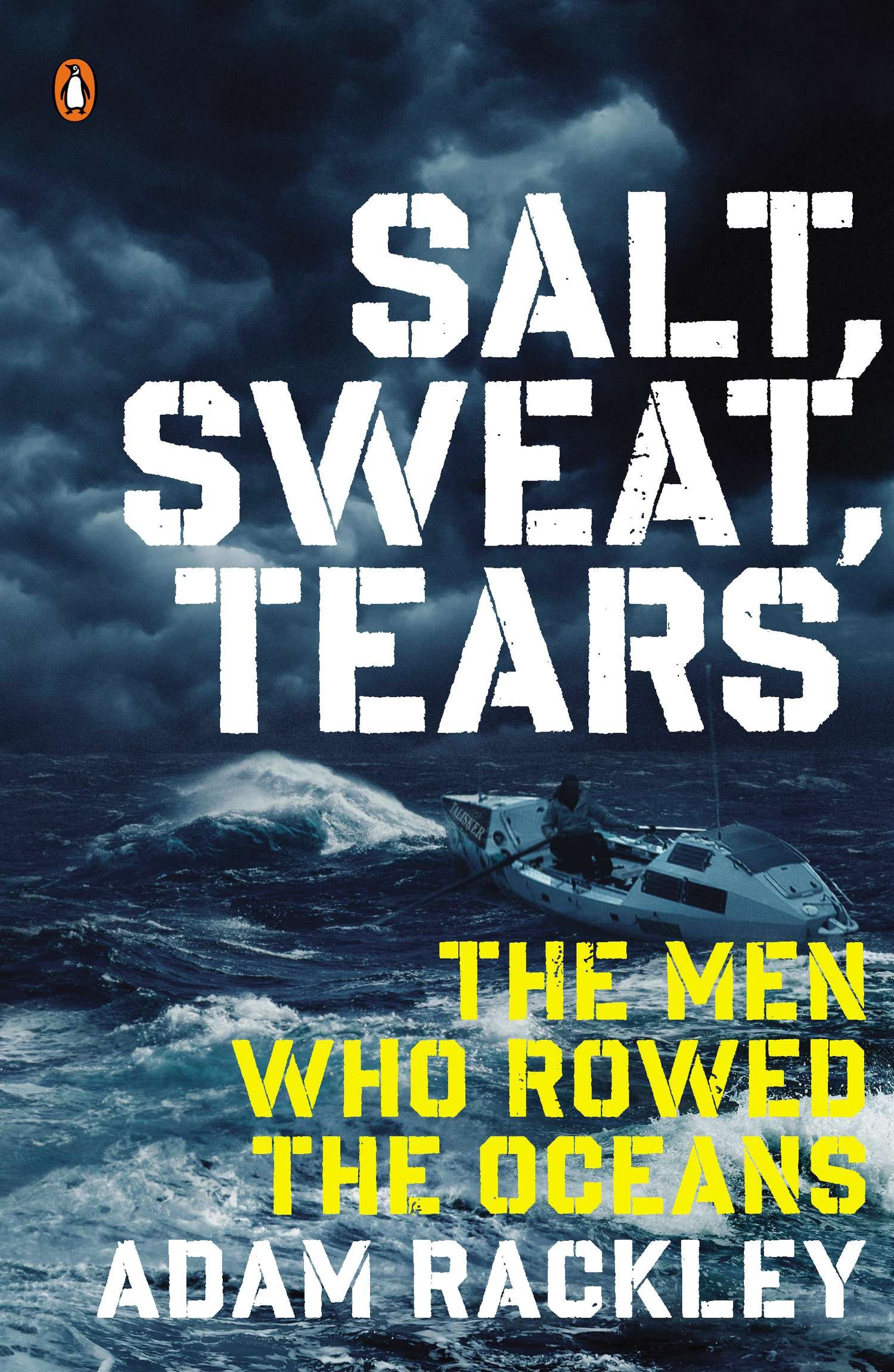Salt, Sweat, Tears - The Men Who Rowed the Oceans