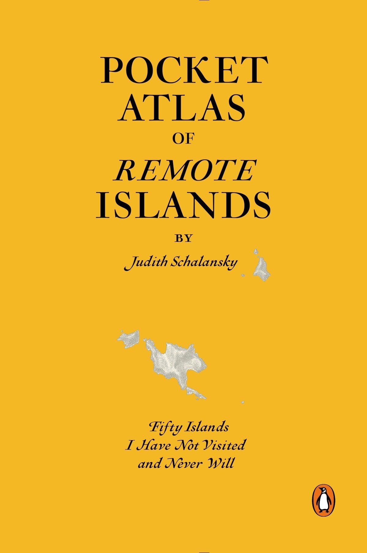 Pocket Atlas of Remote Islands - Fifty Islands I Have Not Visited and Never Will