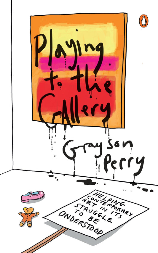 Playing to the Gallery - Helping Contemporary Art in Its Struggle to Be Understood