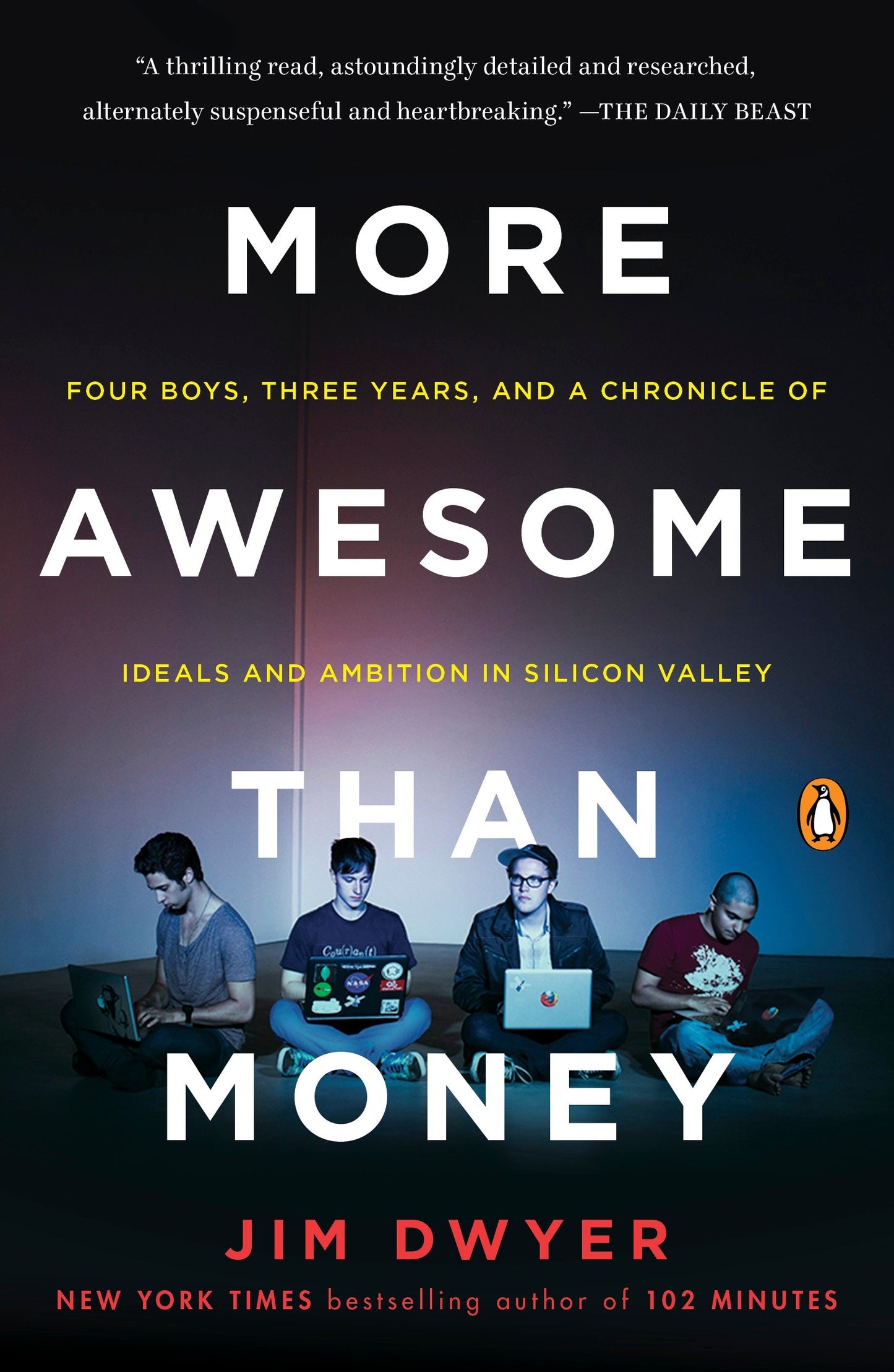 More Awesome Than Money - Four Boys, Three Years, and a Chronicle of Ideals and Ambition in Silicon Valley