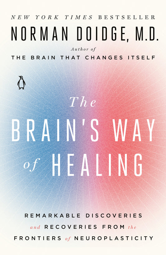 The Brain's Way of Healing - Remarkable Discoveries and Recoveries from the Frontiers of Neuroplasticity