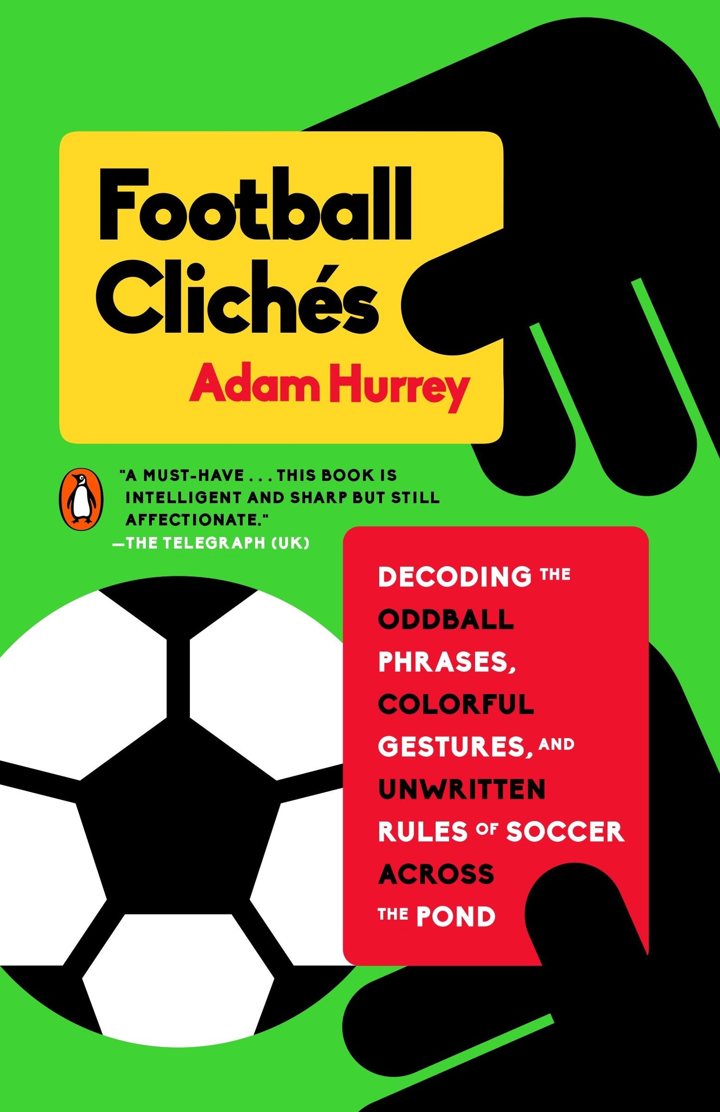 Football Clich�s - Decoding the Oddball Phrases, Colorful Gestures, and Unwritten Rules of Soccer Across the Pond