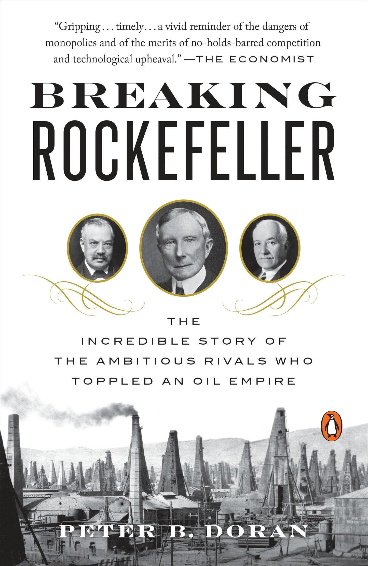 Breaking Rockefeller - The Incredible Story of the Ambitious Rivals Who Toppled an Oil Empire