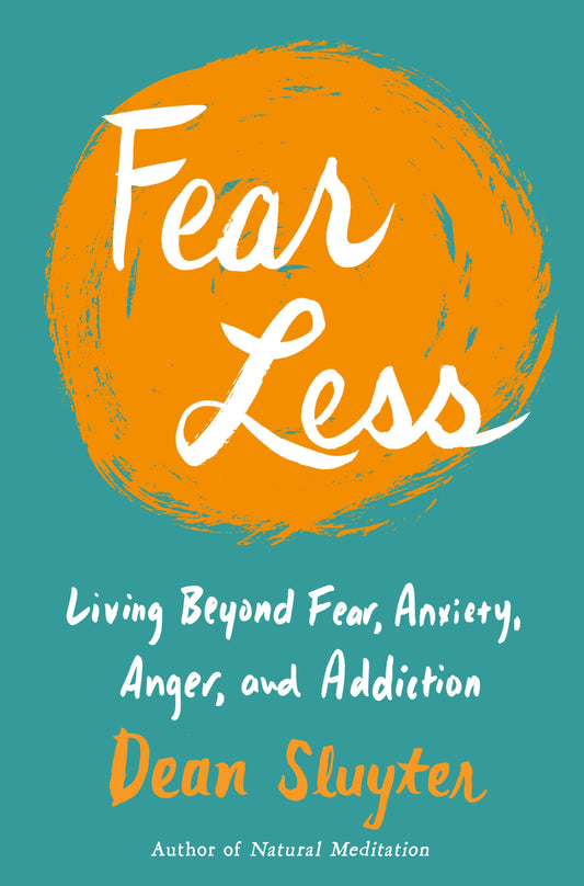 Fear Less - Living Beyond Fear, Anxiety, Anger, and Addiction