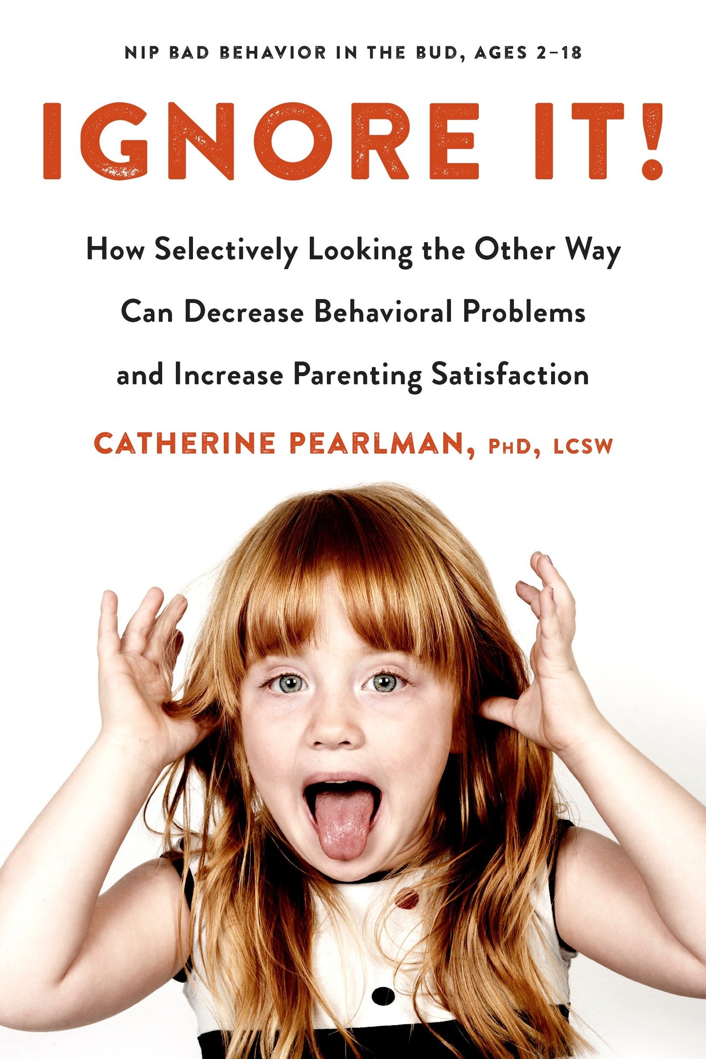 Ignore It! - How Selectively Looking the Other Way Can Decrease Behavioral Problems and Increase Parenting Satisfaction