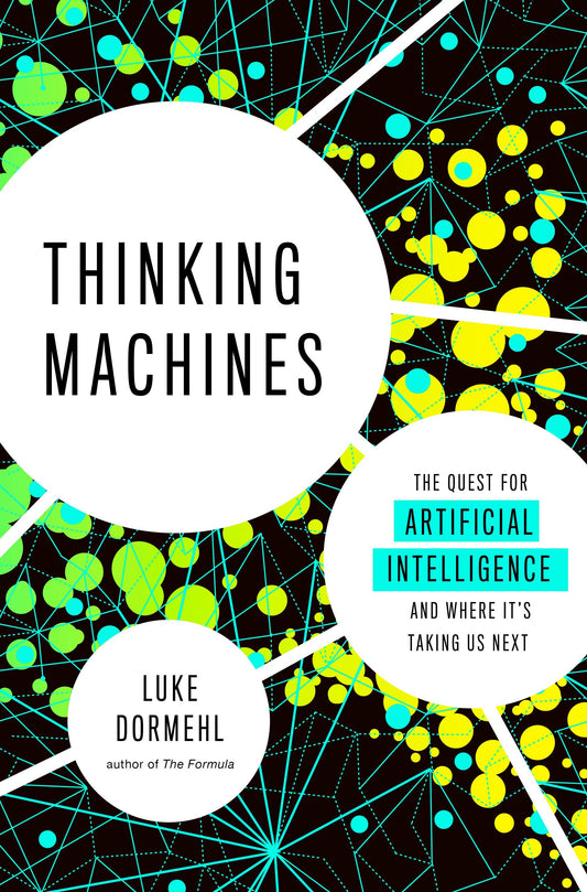 Thinking Machines - The Quest for Artificial Intelligence--and Where It's Taking Us Next