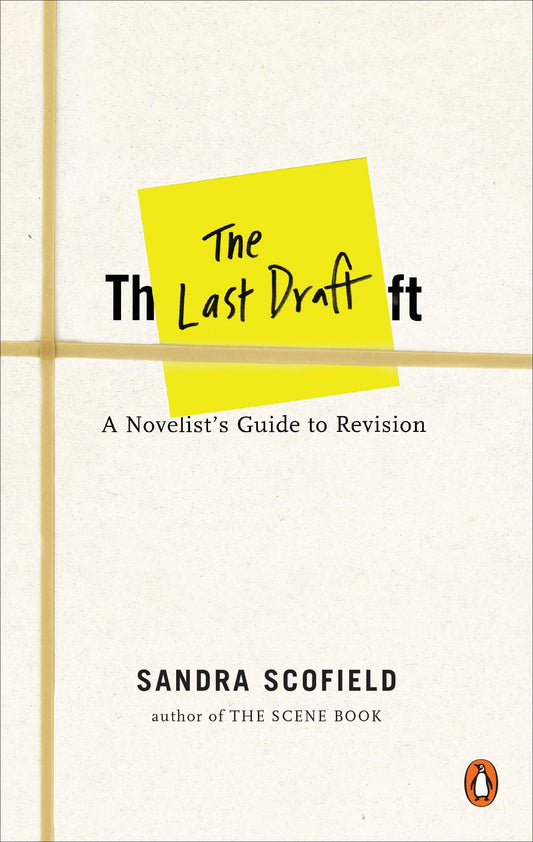 The Last Draft - A Novelist's Guide to Revision
