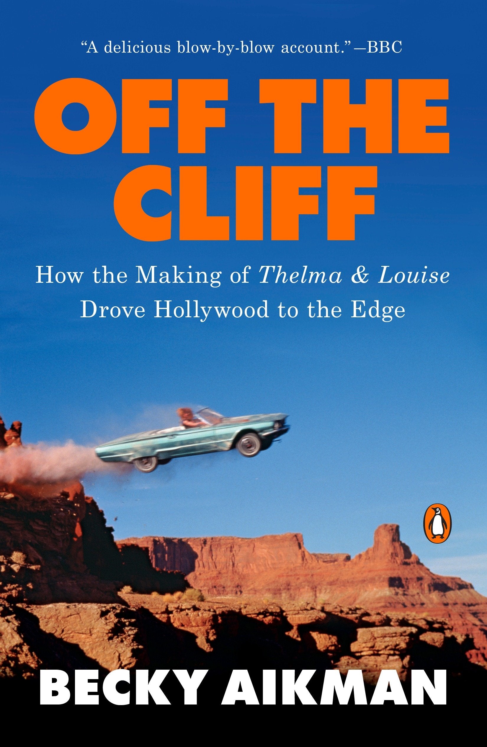 Off the Cliff - How the Making of Thelma & Louise Drove Hollywood to the Edge