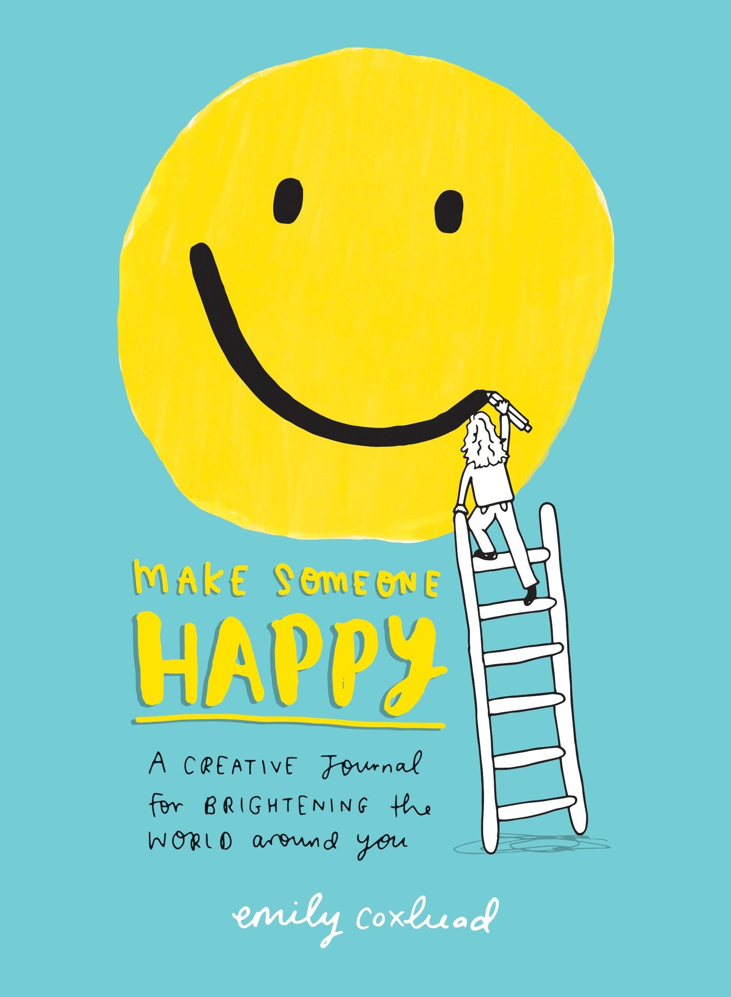 Make Someone Happy - A Creative Journal for Brightening the World Around You